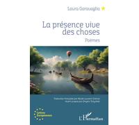 La présence vive des choses - Laura Garavaglia - L'harmattan - broché - Poésie