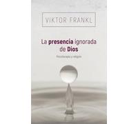 La presencia ignorada de Dios: Psicoterapia y religión