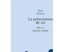 La présentation de soi Ruth Amossy (Auteur)