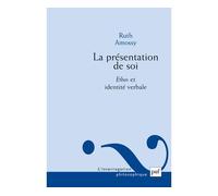 La présentation de soi Ethos et identité verbale - Ruth Amossy - Puf - broché - Essai