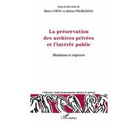 La Préservation Des Archives Privées Et L'intérêt Public - Mutations Et Ruptures