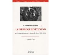La présidence des Etats-Unis de Franklin Roosevelt à George W. Bush (1933-2006): L'empire de l'exécutif