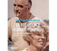 La Présidence Georges Pompidou: Dans l'intimité du pouvoir