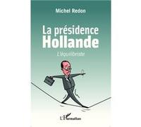La présidence Hollande Michel Redon (Auteur)