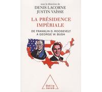 La Présidence Impériale - De Franklin D. Roosevelt À George W. Bush, Édition Bilingue Français-Anglais