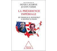 La Présidence impériale: De Franklin D. Roosevelt à George W. Bush