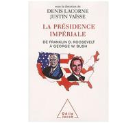 La Présidence impériale: De Franklin D. Roosevelt à George W. Bush