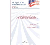 La présidence Trump: De la politique étrangère à la politique de l'étranger