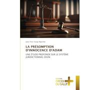 LA PRÉSOMPTION D’INNOCENCE D'ADAM: UNE ÉTUDE PROFONDE SUR LE SYSTÈME JURIDICTIONNEL DIVIN