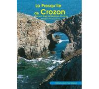 La Presqu’île de Crozon : Camaret, Argol, Landevennec, Locronan