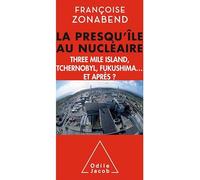 La Presqu'île au nucléaire: Three Mile Island, Tchernobyl, Fukushima... et après ?