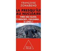 La Presqu'île au nucléaire: Three Mile Island, Tchernobyl, Fukushima... et après ?