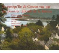 La Presqu'île De Crozon Vue Par Les Peintres Officiels De La Marine