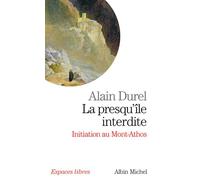 La Presqu'île interdite Initiation au Mont Athos - Alain Durel - Albin Michel - broché - Essai