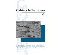 La presse allophone dans les balkans De la fin du XIXe siècle à la Seconde Guerre mondiale - Joëlle Dalègre - Inalco Presses - broché - Revue