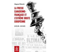 La Presse Canadienne-Française et la Montee de l'Extrême Droite E