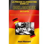 La Presse Clandestine Dans La Belgique Occupée