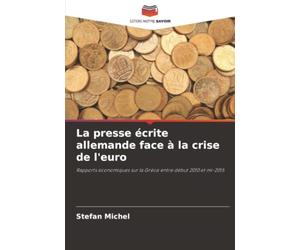 La presse écrite allemande face à la crise de l'euro: Rapports économiques sur la Grèce entre début 2010 et mi-2015