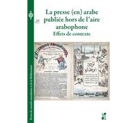 La presse (en) arabe publiée hors de l’aire arabophone Effets de contexte - Diana Cooper-Richet - Publication Universite Provence - broché - Revue