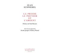 La Presse, le pouvoir et l'argent (nouvelle édition revue et augmentée)