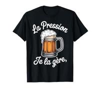 La Pression Je la Gère Cadeau Amateurs de Bière T-Shirt