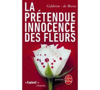 La prétendue innocence des fleurs - Calderon Franck - Lgf - Poche - Roman