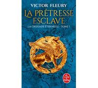 La Prêtresse-esclave (La Croisade éternelle, Tome 1)