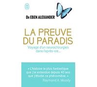 La preuve du Paradis: Voyage d'un neurochirurgien dans l'après-vie...