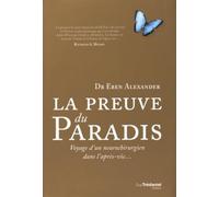 La preuve du Paradis - Voyage d'un neurochirurgien dans l'après-vie...