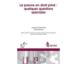 La preuve en droit privé : quelques questions spéciales