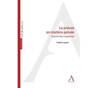 La preuve en matiere penale Sanction des irrégularités - F. Lugentz - Anthemis - broché - Etude