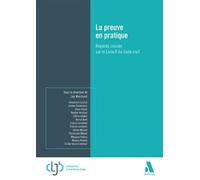La preuve en pratique Regards croisés sur le livre 8 du Code civil - Léa Marchant - Anthemis - broché - Etude