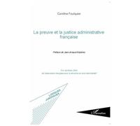 La preuve et la justice administrative française - Caroline Foulquier - L'harmattan - broché - Etude