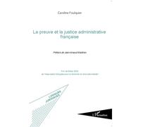 La preuve et la justice administrative française - Caroline Foulquier - L'harmattan - broché - Etude