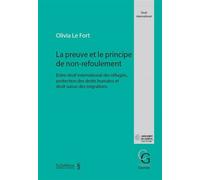 La preuve et le principe de non-refoulement Entre droit international des refugies, protection des droits humains - LE FORT O. - Schulthess - broché - Etude