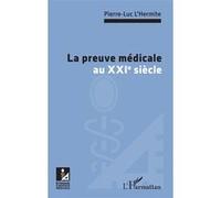 La preuve médicale au XXIe siècle - Pierre-Luc L'Hermite - L'harmattan - broché - Scolaire / Universitaire
