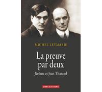 La Preuve par deux. Jérôme et Jean Tharaud - Michel Leymarie - Cnrs Eds - broché - Essai
