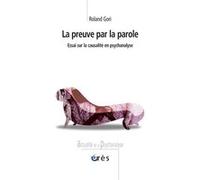 La preuve par la parole Roland Gori (Auteur)