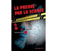 La preuve par la science À la découverte de la police technique et scientifique - Michèle Mira Pons - Actes Sud Jeunesse - broché - Document jeunesse