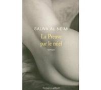 Salwa-al Neimi – La preuve par le miel – Roman – Broché (Éditions Robert Laffont)