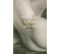 Salwa-al Neimi – La preuve par le miel – Roman – Broché (Éditions Robert Laffont)