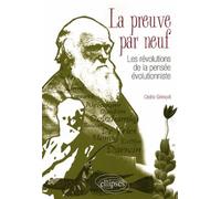 La preuve par neuf - Les révolutions de la pensée évolutionniste Les revolutions de la pensée évolutionniste - Cédric Grimoult - Ellipses - broché - Etude