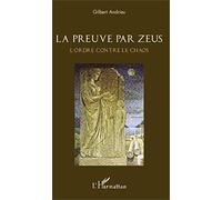 Gilbert Andrieu – La preuve par Zeus – L'ordre contre le Chaos – Broché