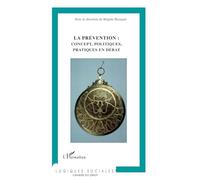 La prévention: Concept, politiques, pratiques en débat