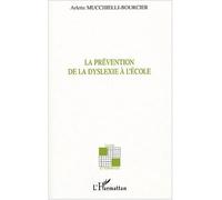 La prévention de la dyslexie à l'école - Arlette Mucchielli-Bourcier - L'harmattan - broché - Essai