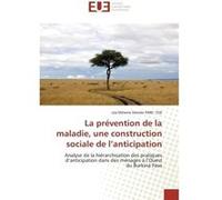 La prévention de la maladie, une construction sociale de l'anticipation Léa Mélanie Désirée PARE- TOE (Auteur)