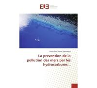 La prevention de la pollution des mers par les hydrocarbures... - Paulin Gael Momo Nguimkeng - Universitaires Europeennes - broché - Etude