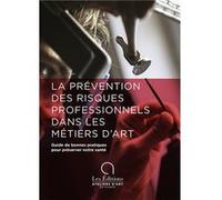 La prévention des risques professionnels dans les métiers d'art Collectif (Auteur)