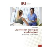La prevention des risques psychosociaux. Etude realisee au CHU de Caen - Brigitte Houllier - Universitaires Europeennes - broché - Etude