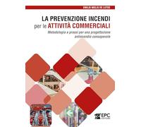 La prevenzione incendi per le attività commerciali. Metodologia e prassi per una progettazione antincendio consapevole